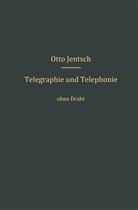 Otto Jentsch - Telegraphie und Telephonie ohne Draht