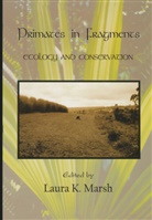 Laur K Marsh, Laura K Marsh, Laura K. Marsh - Primates in Fragments