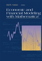 Ha R Varian, Hal R Varian, Hal R. Varian - Economic and Financial Modeling with Mathematica®