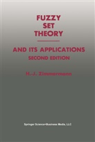 Hans-Jurgen Zimmermann, Hans-Jürgen Zimmermann - Fuzzy Set Theory and Its Applications