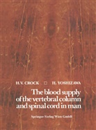 H Crock, H V Crock, H. V. Crock, H.V. Crock, H Yoshizawa, H. Yoshizawa - The blood supply of the vertebral column and spinal cord in man