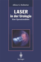 Alfon G Hofstetter, Alfons G Hofstetter, Alfons G. Hofstetter - Laser in der Urologie