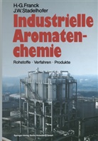 Heinz-Gerhar Franck, Heinz-Gerhard Franck, Jürgen W Stadelhofer, Jürgen W. Stadelhofer - Industrielle Aromatenchemie
