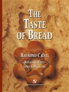 Raymon Calvel, Raymond Calvel, Ronald L Wirtz, Ronald L. Wirtz, Jame J MacGuire, James J MacGuire - The Taste of Bread