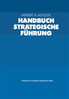 Herber A Henzler, Herbert A Henzler, Herbert A. Henzler - Handbuch Strategische Führung