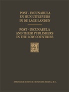 Hendrik D L Vervliet, Hendrik D. L. Vervliet - Post-Incunabula en Hun Uitgevers in de Lage Landen / Post-Incunabula and Their Publishers in the Low Countries