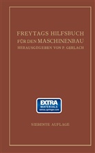 Paul Gerlach - Freytags Hilfsbuch für den Maschinenbau für Maschineningenieure sowie für den Unterricht an technischen Lehranstalten, 2 Tle.