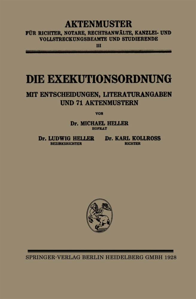 Ludwi Heller, Ludwig Heller, Michae Heller, Michael Heller, Karl Kollross - Die Exekutionsordnung - Mit Entscheidungen, Literaturangaben und 71 Aktenmustern