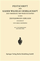 Kaiser-Willhelm-Gesellschaft zur Forderung der wiss., Kaiser-Willhelm-Gesellschaft zur Forderung der wiss., Kaiser-Willhelm-Gesellscha zur Forderung der wiss - Festschrift der Kaiser Wilhelm Gesellschaft zur F&ouml;rderung der Wissenschaften zu ihrem Zehnj&auml;hrigen Jubil&auml;um Dargebracht von ihren Instituten