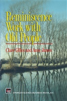 Clar Gillies, Clare Gillies, Anne James - Reminiscence Work with Old People