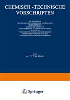 Dr Otto Lange, Dr. Otto Lange, Otto Lange - Chemisch-Technische Vorschriften: Ein Handbuch der Speziellen Chemischen Technologie Insbesondere für Chemische Fabriken und Verwandte Technische Betriebe Enthaltend Vorschriften aus Allen Gebieten der Chemischen Technologie mit Umfassenden Literaturnachweisen