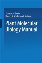 Robber A Schilperoort, Robbert A Schilperoort, Stanton B. Gelvin, Desh Pal S Verma, Robbert A. Schilperoort, Desh Pal S Verma... - Plant Molecular Biology Manual