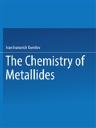 Ivan I Kornilov, Ivan I. Kornilov - The Chemistry of Metallides