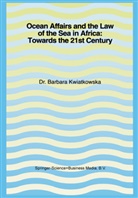 Barbara Kwiatkowska - Ocean Affairs and the Law of the Sea in Africa: Towards the 21st Century