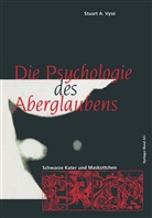 Stuart A Vyse, Stuart A. Vyse - Die Psychologie des Aberglaubens