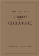 Karl-Heinric Bauer, Karl-Heinrich Bauer, Car Garré, Carl Garré, Garré-Stich-Bauer, . Garré-Stich-Bauer... - Lehrbuch der Chirurgie, 2 Tle.