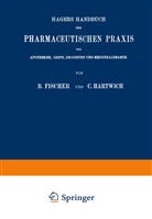 Ma Arnold, Max Arnold, Bernhar Fischer, Bernhard Fischer, Hermann Hager, Hermann u a Hager... - Hagers Handbuch der Pharmaceutischen Praxis, 2 Teile