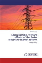 Michael Page - Liberalisation, welfare effects of the Swiss electricity market reform