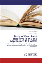 Anil Kuma Dubey, Anil Kumar Dubey, Ashutosh Narayan - Study of Fixed Point Theorems in TVS and Applications to Fractals