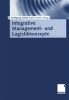 Karin Gareis, Gareis-Fahrbach, Gareis-Fahrbach, Karin Gareis-Fahrbach, Wolfgan Stölzle, Wolfgang Stölzle - Integrative Management- und Logistikkonzepte