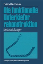Roland R Schmoker, Roland R. Schmoker - Die funktionelle Unterkieferrekonstruktion