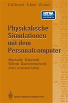 Wolfgang Lösch, Erich Schmid, Erich W Schmid, Erich W. Schmid, Gerhar Spitz, Gerhard Spitz - Physikalische Simulationen mit dem Personalcomputer