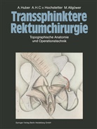 M Allgöwer, M. Allgöwer, A H C Hochstetter, A H C v Hochstetter, A. H. C. V. Hochstetter, A.H.C.v. Hochstetter... - Transsphinktere Rektumchirurgie