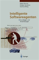 Walte Brenner, Walter Brenner, Hartmut Wittig, Rüdige Zarnekow, Rüdiger Zarnekow, Ruediger Zarnekow - Intelligente Softwareagenten