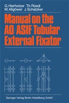 M et al Allgöwer, M. Allgöwer, Hierholzer, G Hierholzer, G. Hierholzer, Rüedi... - Manual on the AO/ASIF Tubular External Fixator