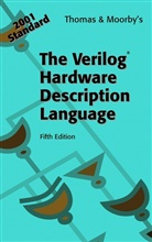 Philip R Moorby, Philip R. Moorby, Donald Thomas, Donald E Thomas, Donald E. Thomas - The Verilog® Hardware Description Language