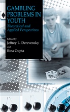 Jeffrey L. Derevensky, Gupta, Gupta, Rina Gupta, Jeffre L Derevensky, Jeffrey L Derevensky - Gambling Problems in Youth