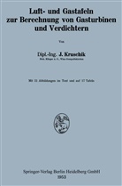 Julius Kruschik - Luft- und Gastafeln zur Berechnung von Gasturbinen und Verdichtern