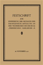 -Ing. Otto Ammann, Otto Ammann, Professor Dr. -Ing. Otto Ammann, Professor Dr.-Ing. Otto Ammann, Professor -Ing. Otto Ammann, F Engesser... - Festschrift zur Einweihung des Neubaues der Bauingenieur-Abteilung an der Technischen Hochschule "Fridericiana", Karlsruhe i. B