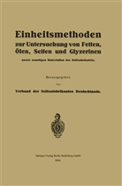 Verband der Seifenfabrikanten Deutschlands, Verband der Seifenfabrikanten Deutschlands - Einheitsmethoden zur Untersuchung von Fetten, Ölen, Seifen und Glyzerinen