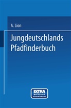 Alexande Lion, Alexander Lion - Jungdeutschlands Pfadfinderbuch