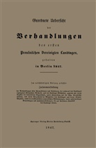A Hofmann, A. Hofmann - Geordnete Uebersicht der Verhandlungen des ersten Preussischen Vereinigten Landtages, gehalten in Berlin 1847