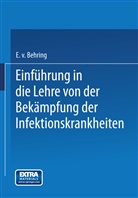 Emil Von Behring, Emil Von Behring - Einführung in die Lehre von der Bekämpfung der Infektionskrankheiten