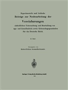 Kaiserlichen Gesundheitsamte, Kaiserlichen Gesundheitsamte - Experimentelle und kritische Beiträge zur Neubearbeitung der Vereinbarungen zur einheitlichen Untersuchung und Beurteilung von Nahrungs- und Genußmitteln sowie Gebrauchsgegenständen für das Deutsche R