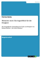 Patrizia Barba - Memento mori. Ein Augenblick für die Ewigkeit