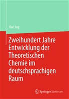 Karl Jug - Zweihundert Jahre Entwicklung der Theoretischen Chemie im deutschsprachigen Raum