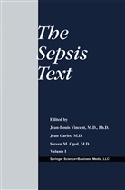 Jea Carlet, Jean Carlet, Steven M Opal, Steven M. Opal, Jean-Louis Vincent - The Sepsis Text