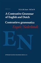 F G A Aarts, F G A M Aarts, F. G. A. M. Aarts, Aarts F. G. A. M., H Chr Wekker, H. Chr Wekker... - A Contrastive Grammar of English and Dutch / Contrastieve grammatica Engels / Nederlands