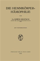 Erwin Deutsch - Die Hemmkörper-Hämophilie