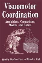 Michael A Arbib, Michael A. Arbib, Jorg Pete Ewert, Jorg Peter Ewert - Visuomotor Coordination