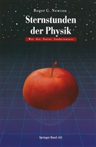 Roger G Newton, Roger G. Newton - Sternstunden der Physik