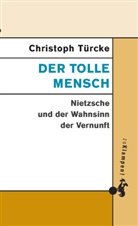 Christoph Türcke - Der tolle Mensch