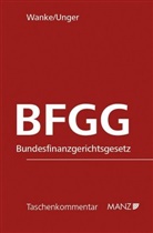 Peter Unger, Rudolf Wanke - BFGG - Bundesfinanzgerichtsgesetz
