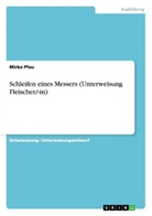 Mirko Pfau - Schleifen eines Messers (Unterweisung Fleischer/-in)