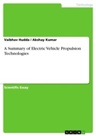 Vaibha Hudda, Vaibhav Hudda, Akshay Kumar - A Summary of Electric Vehicle Propulsion Technologies