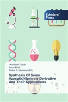 Keyur Bhatt, Hrishikes Gupte, Hrishikesh Gupte, Bhara A Makwana, Bharat A Makwana, Bharat A. Makwana - Synthesis Of Some Azocalix[4]pyrrole Derivative And Their Applications